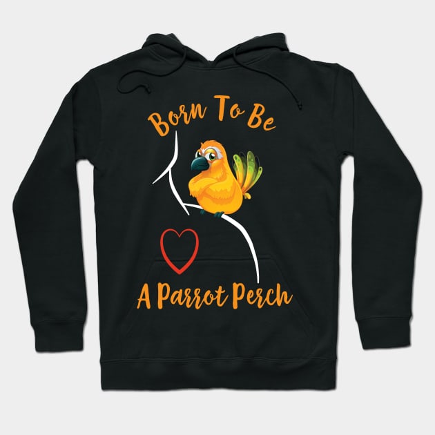 Sun Conure Parrot on Shoulder - Born to be a Perch Hoodie by Einstein Parrot